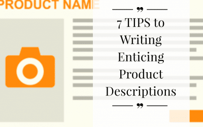 7 TIPS to Writing Enticing Product Descriptions